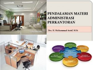PENDALAMAN MATERI ADMINISTRASI PERKANTORAN Drs H Mohammad Arief
