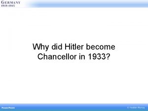 Why did Hitler become Chancellor in 1933 What