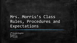 Mrs Morriss Class Rules Procedures and Expectations 7