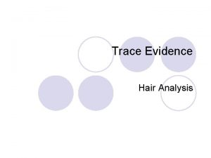 Trace Evidence Hair Analysis Trace Evidence Physical evidence