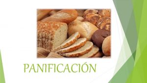 PANIFICACIN FACTORES de produccin Tradicin La cantidad costos