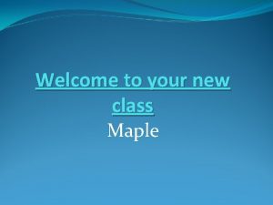 Welcome to your new class Maple Timetable 2012