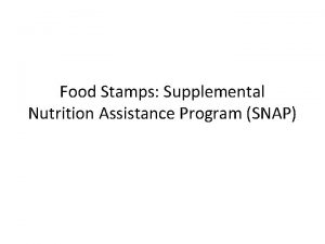 Food Stamps Supplemental Nutrition Assistance Program SNAP Increasingly