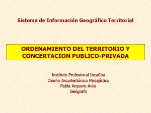 Sistema de Informacin Geogrfico Territorial ORDENAMIENTO DEL TERRITORIO