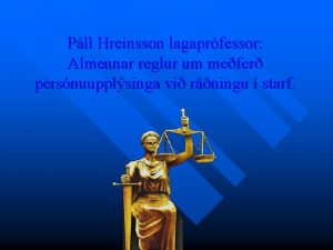 Pll Hreinsson lagaprfessor Almennar reglur um mefer persnuupplsinga