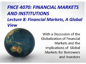 FNCE 4070 FINANCIAL MARKETS AND INSTITUTIONS Lecture 8
