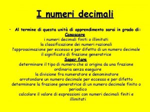 I numeri decimali Al termine di questa unit