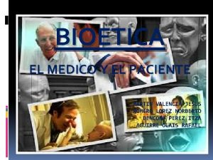 BIOETICA EL MEDICO Y EL PACIENTE MARTIN VALENCIA