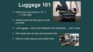Luggage 101 Pack once then remove 13 Pack