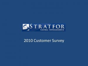 2010 Customer Survey Survey Details Survey invite sent