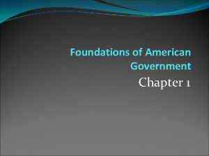 Foundations of American Government Chapter 1 Section 1