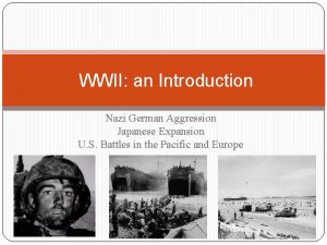 WWII an Introduction Nazi German Aggression Japanese Expansion