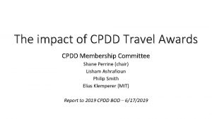 The impact of CPDD Travel Awards CPDD Membership