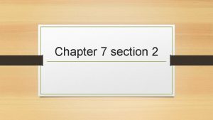 Chapter 7 section 2 Outline Chapter 7 section