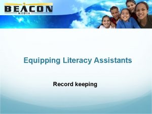 Equipping Literacy Assistants Record keeping Record keeping The