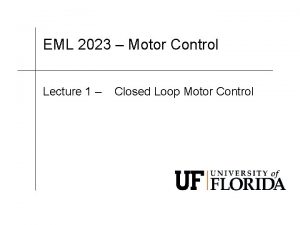 EML 2023 Motor Control Lecture 1 Closed Loop