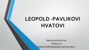 LEOPOLD PAVLIKOVI HVATOVI Medicinska kola Pula Svibanj 2020