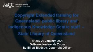 Copyright Extended training for Queensland public library and