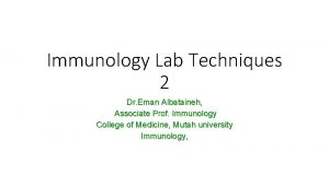 Immunology Lab Techniques 2 Dr Eman Albataineh Associate