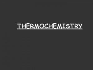 THERMOCHEMISTRY Chapter 6 Thermochemistry Definitions 1 Energy The