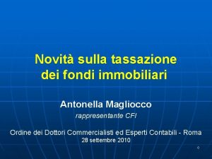 Novit sulla tassazione dei fondi immobiliari Antonella Magliocco