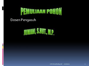 Dosen Pengasuh JUM 08125875659 call 1222022 1 PEMULIAAN