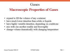 Gases Macroscopic Properties of Gases expand to fill