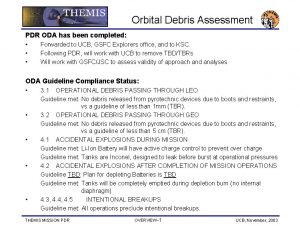 Orbital Debris Assessment PDR ODA has been completed