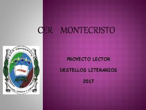 CER MONTECRISTO PROYECTO LECTOR DESTELLOS LITERARIOS 2017 Contribuir