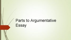 Parts to Argumentative Essay What is an Argumentative