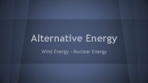 Alternative Energy Wind Energy Nuclear Energy Wind Turbines