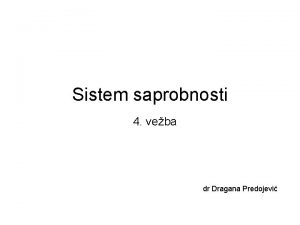 Sistem saprobnosti 4 veba dr Dragana Predojevi Saprobnost