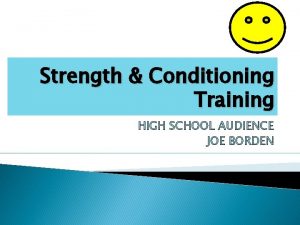 Strength Conditioning Training HIGH SCHOOL AUDIENCE JOE BORDEN