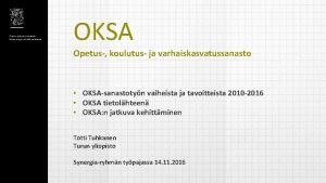 OKSA Opetus koulutus ja varhaiskasvatussanasto OKSAsanastotyn vaiheista ja