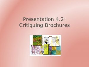 Presentation 4 2 Critiquing Brochures Print Materials Brochures