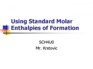 Using Standard Molar Enthalpies of Formation SCH 4