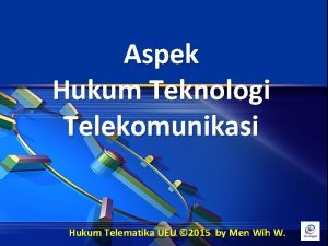 Aspek Hukum Teknologi Telekomunikasi Hukum Telematika UEU 2015