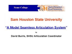 Sam Houston State University A Model Seamless Articulation