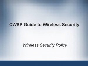 CWSP Guide to Wireless Security Policy Objectives Define