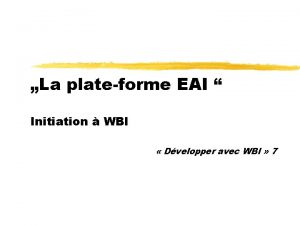 La plateforme EAI Initiation WBI Dvelopper avec WBI