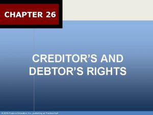 CHAPTER 26 CREDITORS AND DEBTORS RIGHTS 2010 Pearson