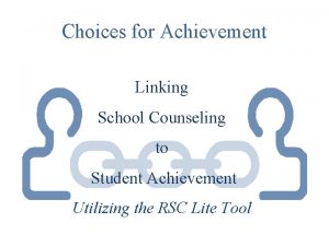 Choices for Achievement Linking School Counseling to Student