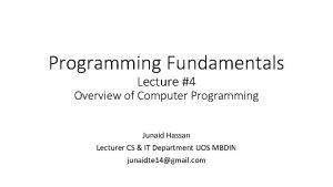 Programming Fundamentals Lecture 4 Overview of Computer Programming