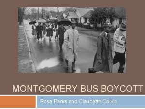 MONTGOMERY BUS BOYCOTT Rosa Parks and Claudette Colvin