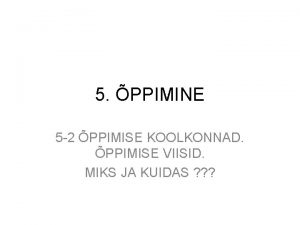 5 PPIMINE 5 2 PPIMISE KOOLKONNAD PPIMISE VIISID