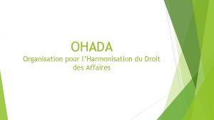 OHADA Organisation pour lHarmonisation du Droit des Affaires