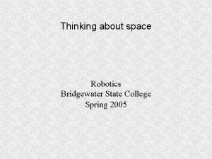 Thinking about space Robotics Bridgewater State College Spring