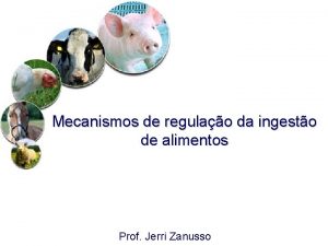 Mecanismos de regulao da ingesto de alimentos Prof