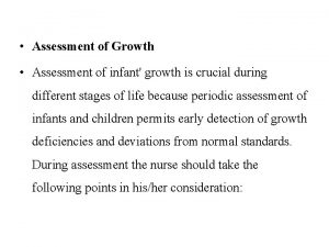 Assessment of Growth Assessment of infant growth is