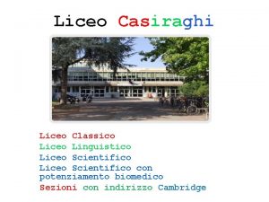 Liceo Casiraghi Liceo Classico Liceo Linguistico Liceo Scientifico